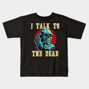 I Talk To The Dead Kids T-Shirt